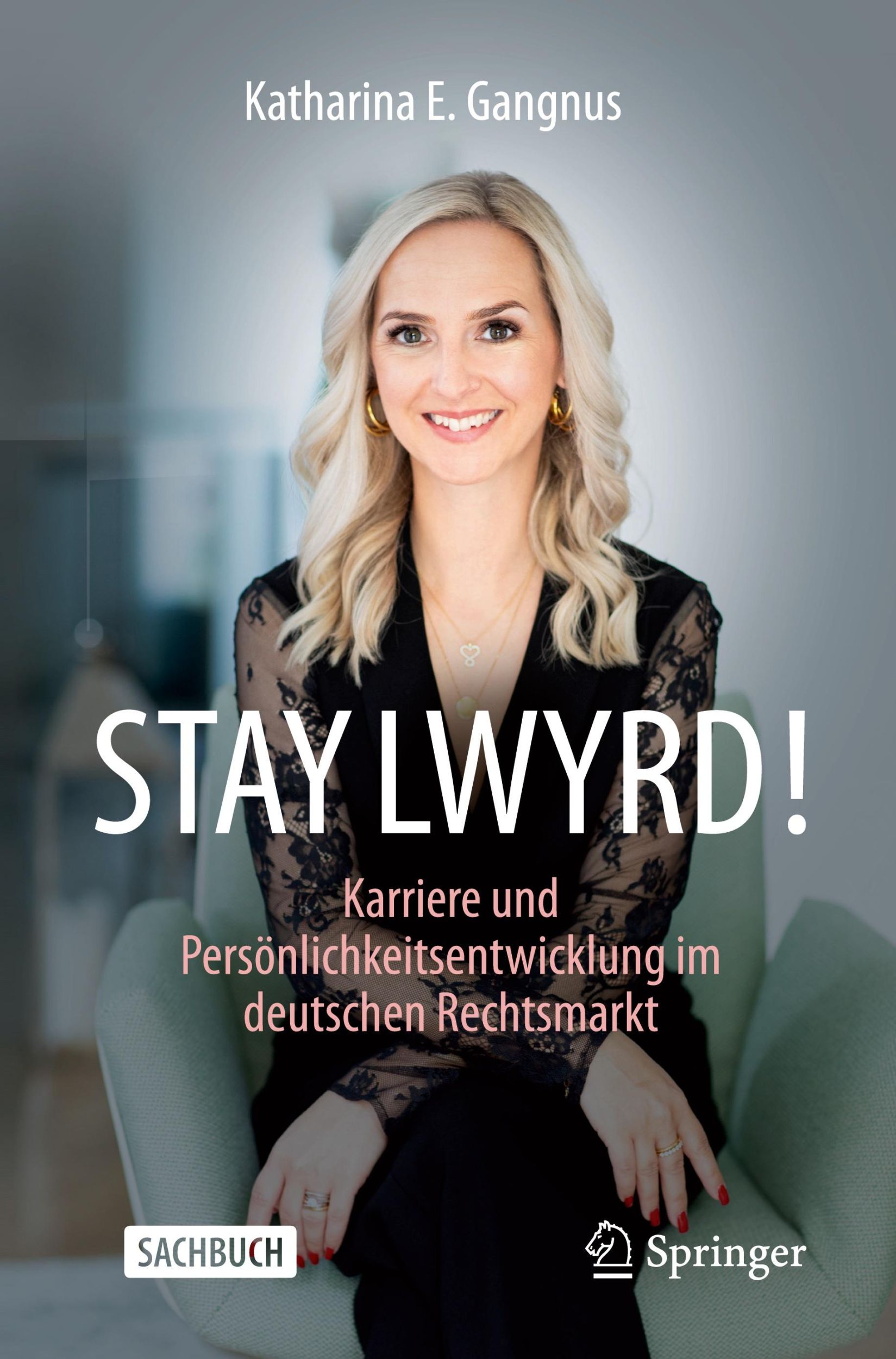 Cover: 9783658454678 | STAY LWYRD! | Katharina E. Gangnus | Taschenbuch | xv | Deutsch | 2024