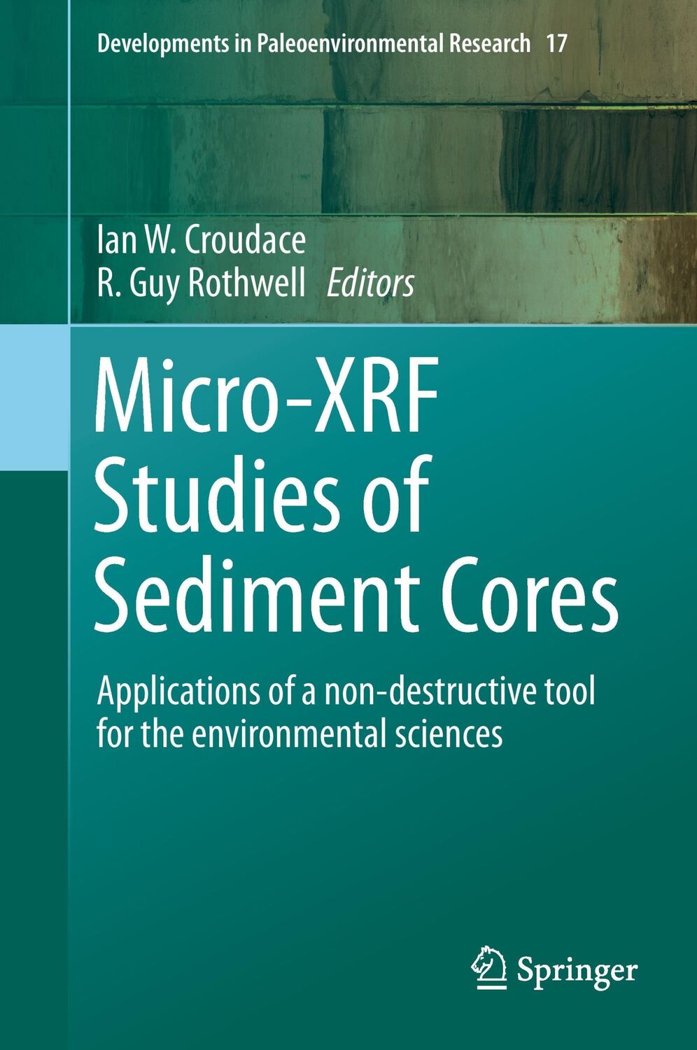 Cover: 9789401798488 | Micro-XRF Studies of Sediment Cores | R. Guy Rothwell (u. a.) | Buch