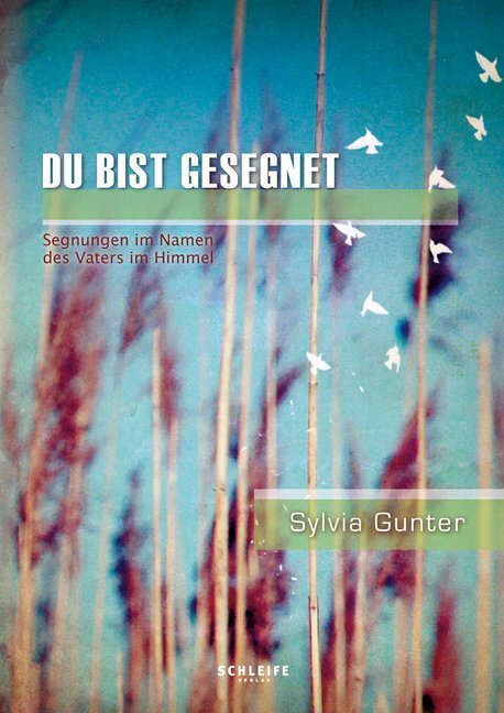 Cover: 9783905991093 | Du bist gesegnet | Segnungen im Namen des Vaters im Himmel | Gunter