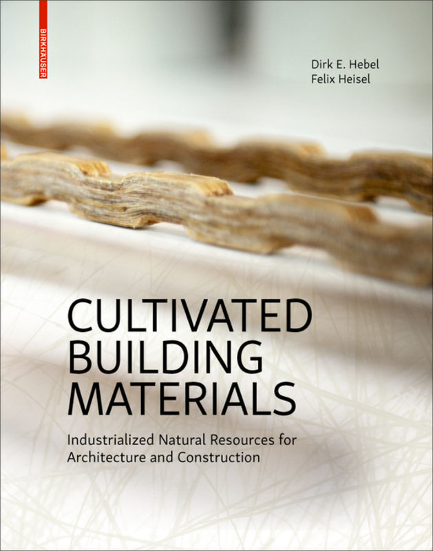 Cover: 9783035611069 | Cultivated Building Materials | Dirk E. Hebel (u. a.) | Buch | 184 S.