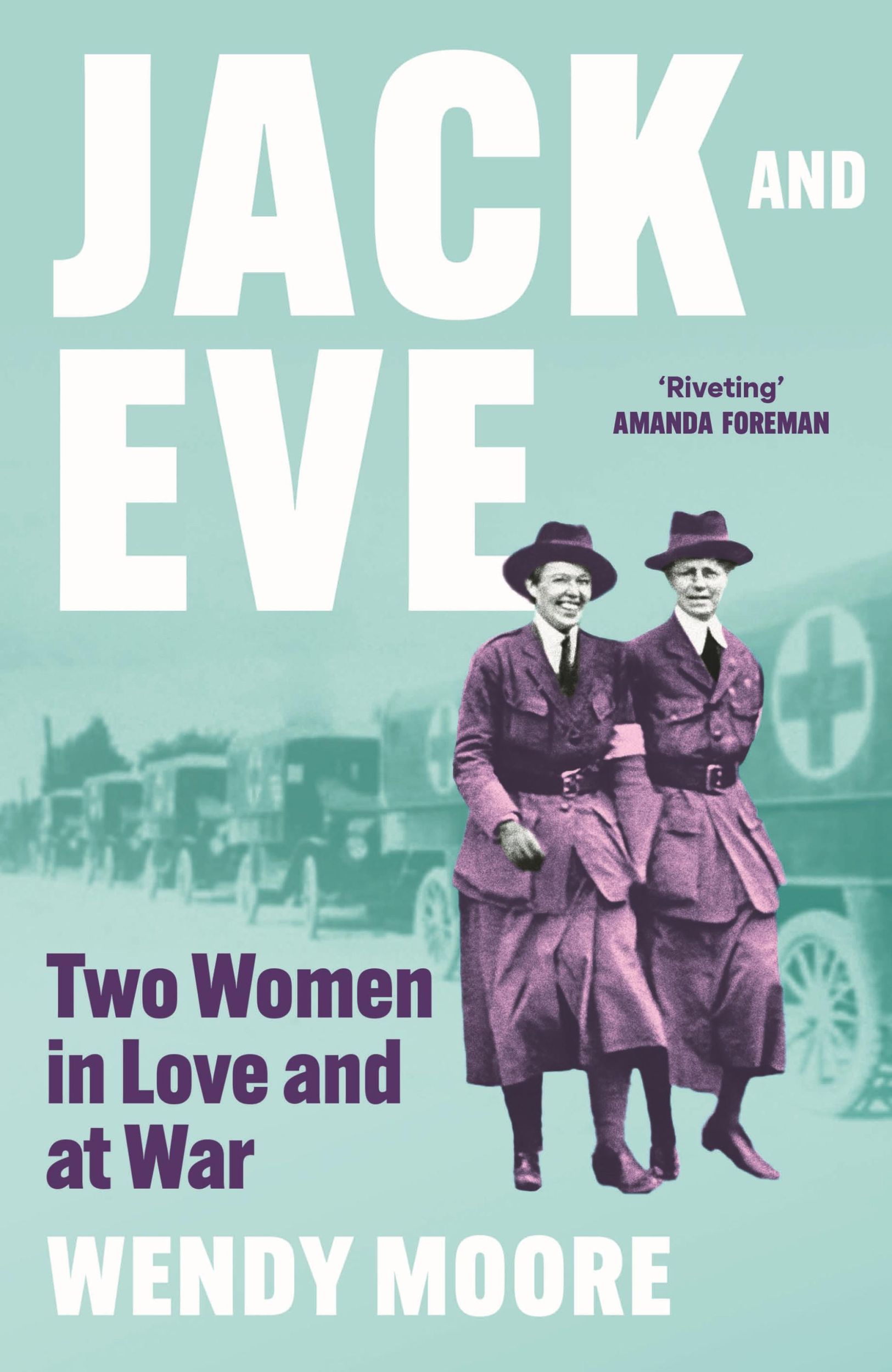 Cover: 9781838958091 | Jack and Eve | Two Women In Love and At War | Wendy Moore | Buch