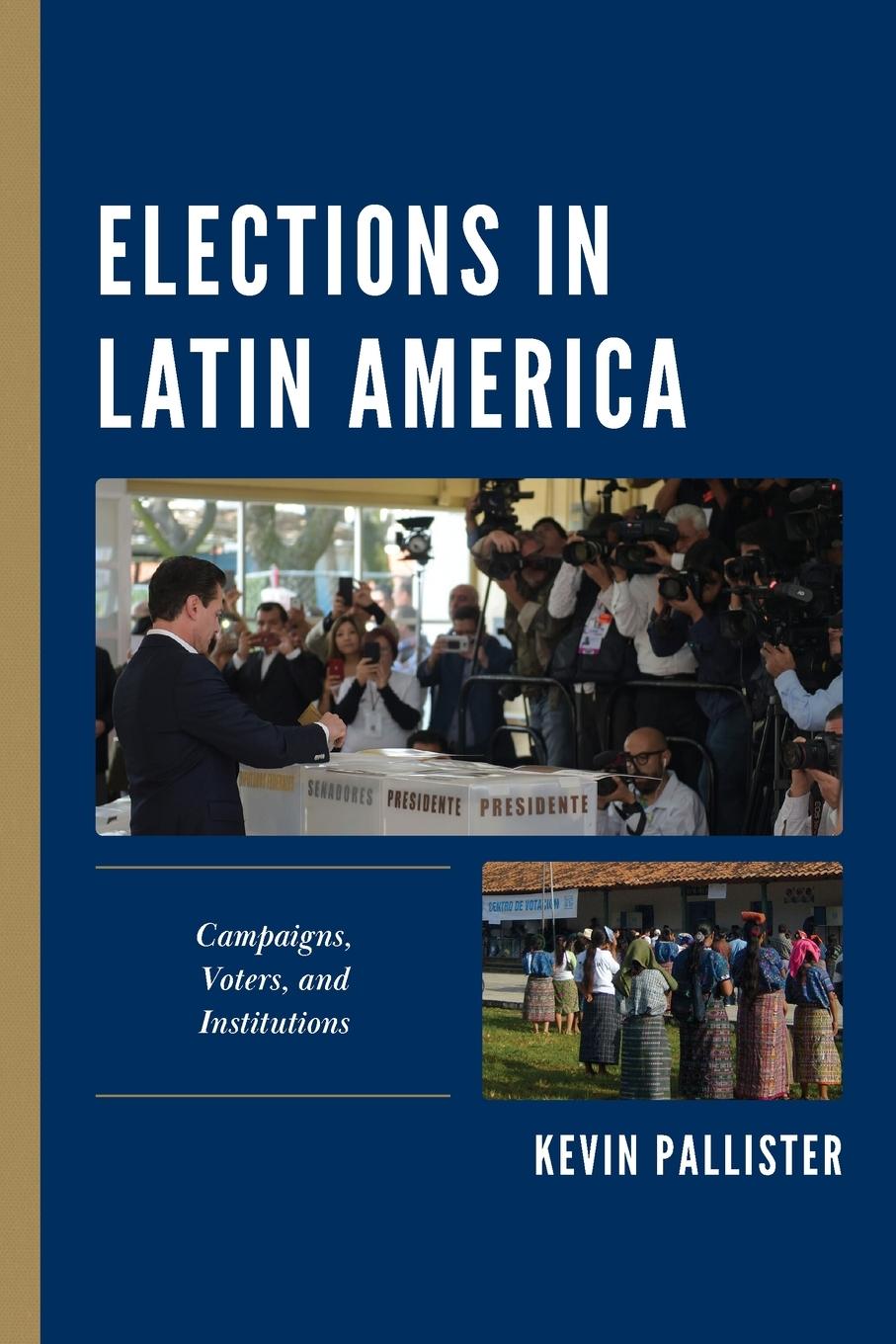 Cover: 9781538189030 | Elections in Latin America | Campaigns, Voters, and Institutions