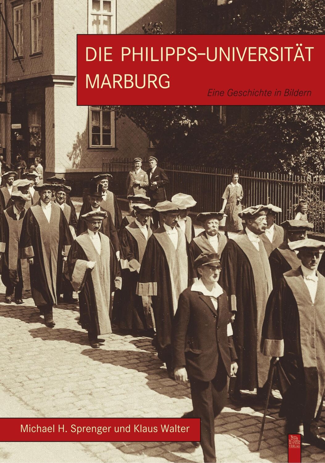 Cover: 9783897024649 | Die Philipps-Universität Marburg | Eine Geschichte in Bildern | Walter