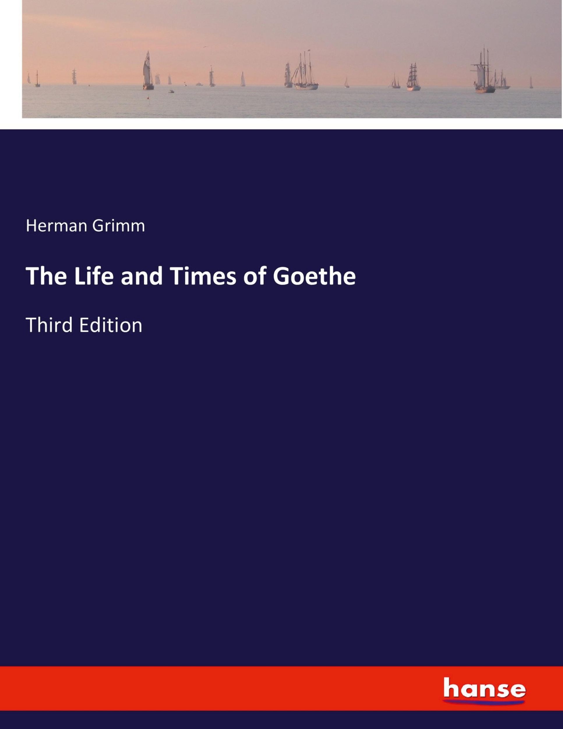 Cover: 9783337999025 | The Life and Times of Goethe | Third Edition | Herman Grimm | Buch