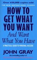 Cover: 9780091851262 | How To Get What You Want And Want What You Have | John Gray | Buch