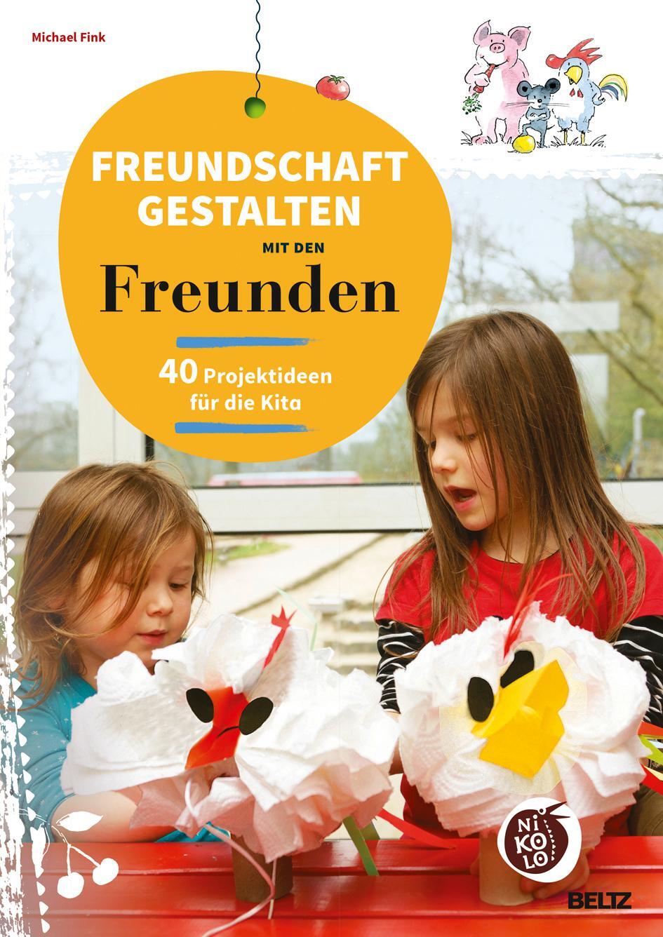 Cover: 9783407727183 | Freundschaft gestalten mit den Freunden | 40 Projektideen für die Kita