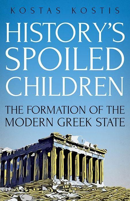 Cover: 9781849048255 | History's Spoiled Children | The Formation of the Modern Greek State