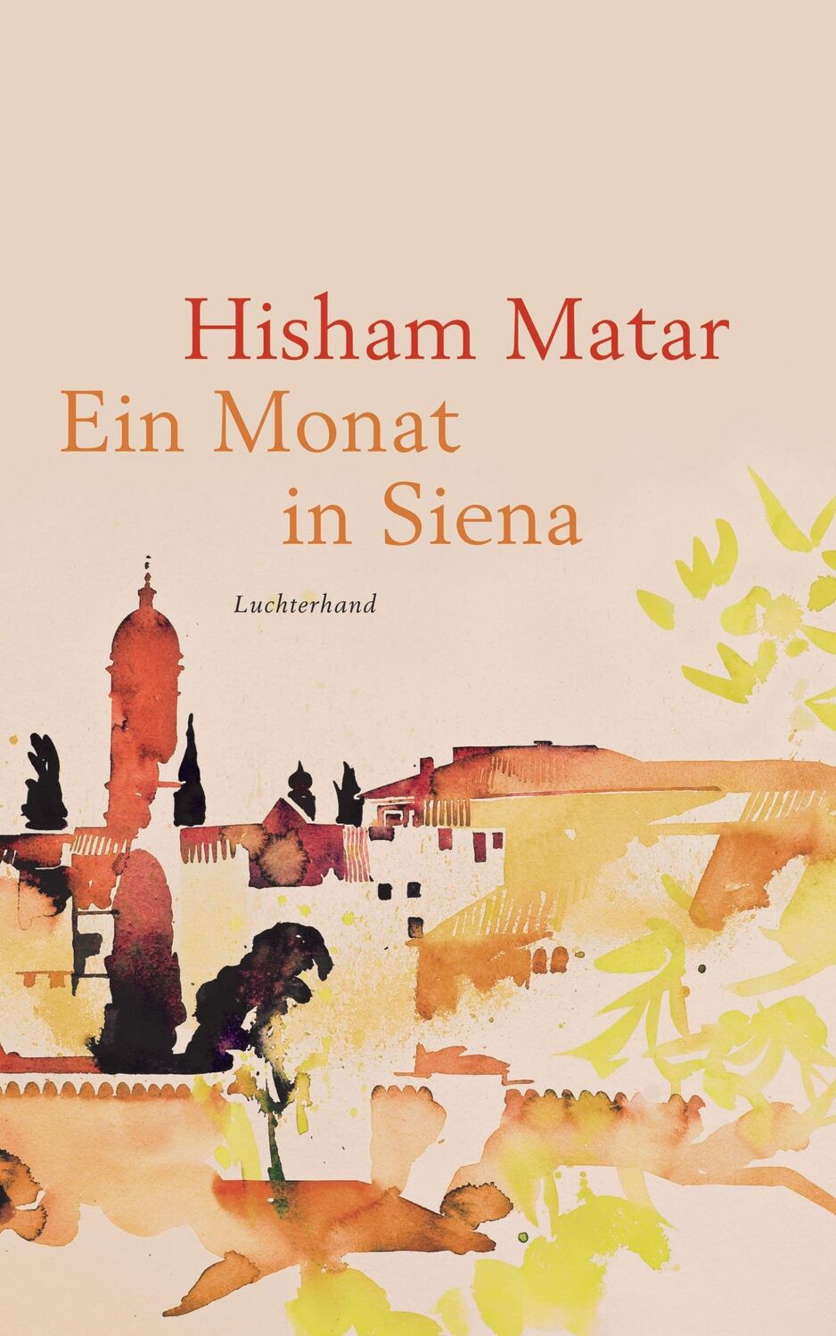 Cover: 9783630876184 | Ein Monat in Siena | Hisham Matar | Buch | 160 S. | Deutsch | 2021