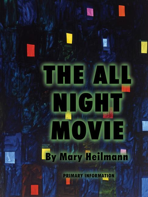 Cover: 9781736534656 | Mary Heilmann: The All Night Movie | Mary Heilmann | Taschenbuch