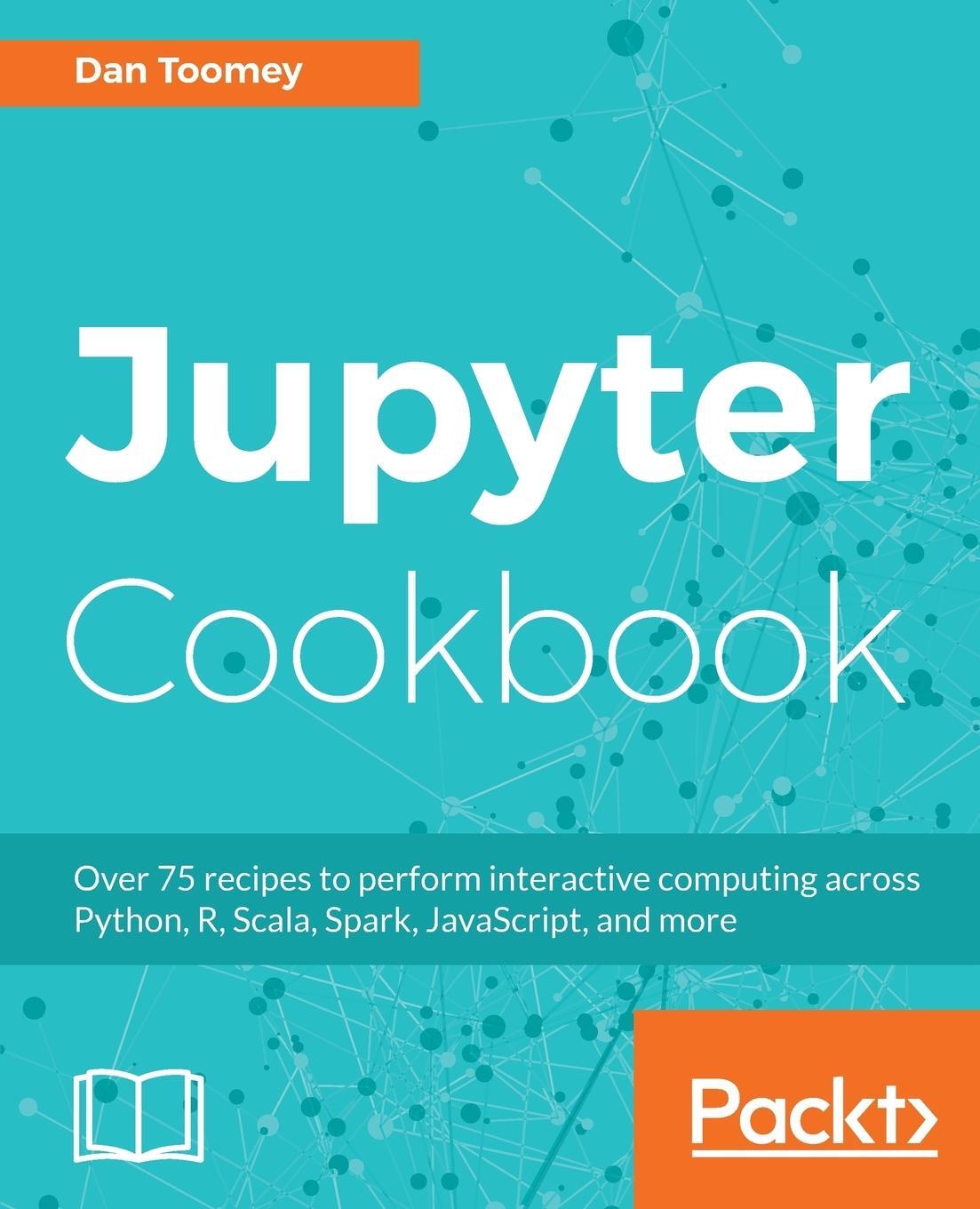 Cover: 9781788839440 | Jupyter Cookbook | Dan Toomey | Taschenbuch | Paperback | Englisch