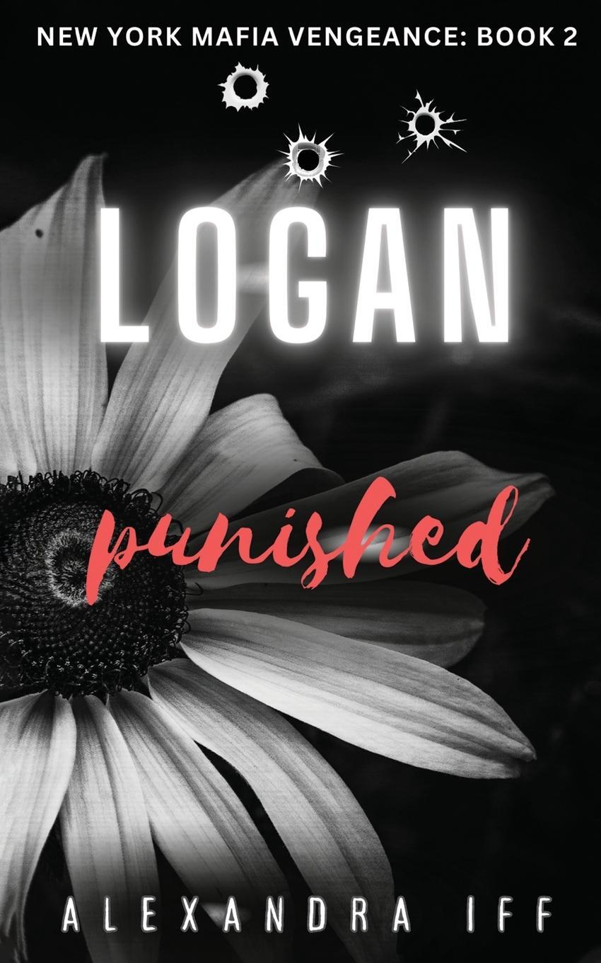 Cover: 9781738432813 | LOGAN Punished | A Dark Mafia Romance | Alexandra Iff | Taschenbuch