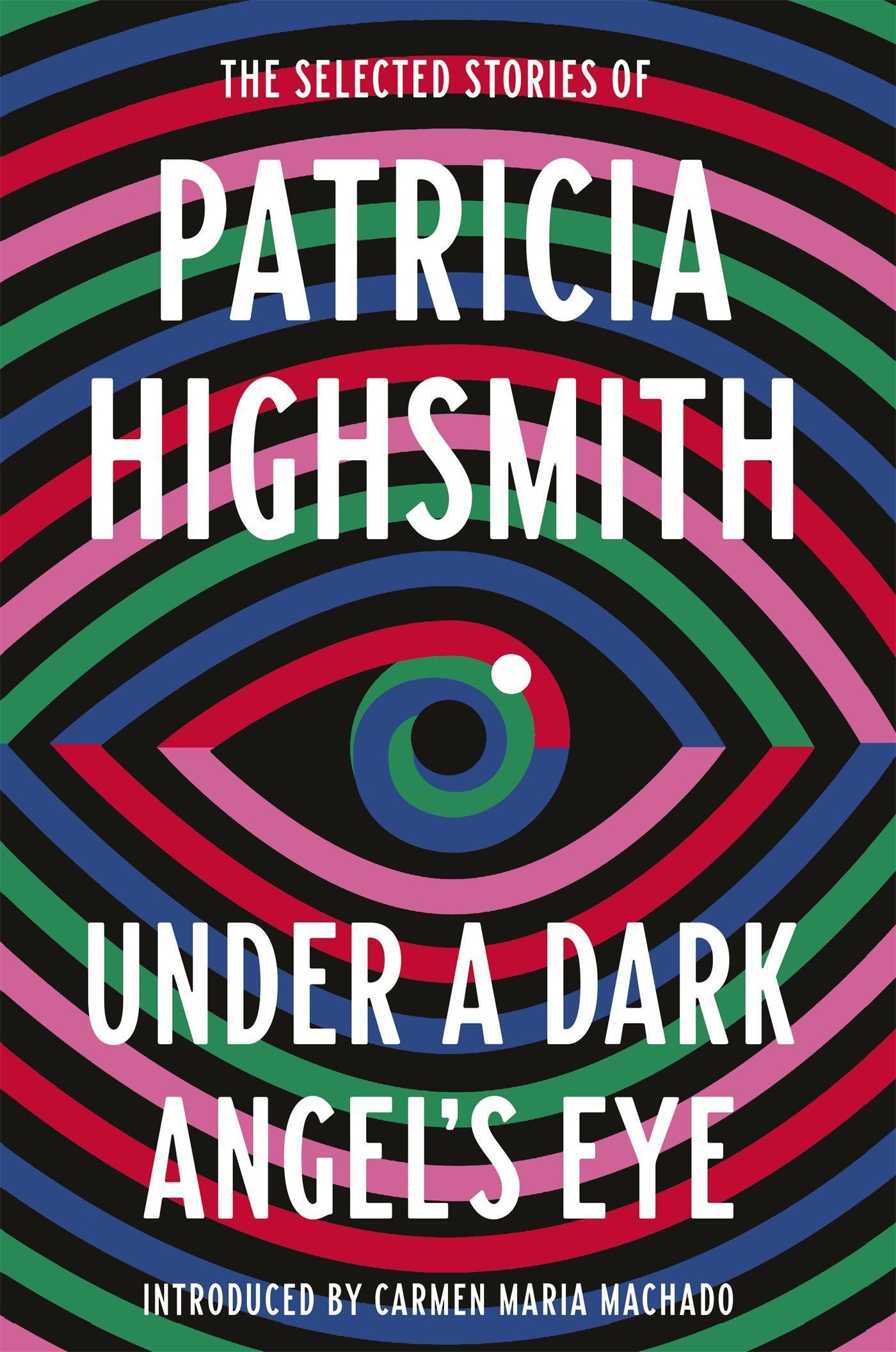 Cover: 9780349014784 | Under a Dark Angel's Eye | The Selected Stories of Patricia Highsmith