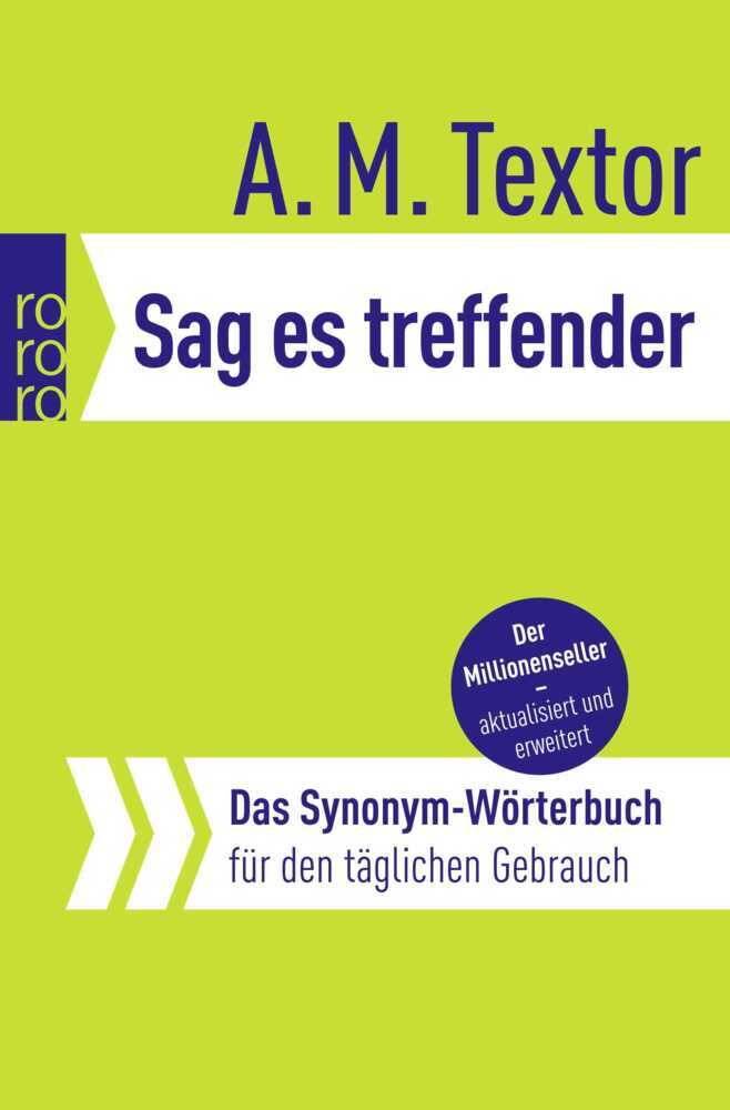 Cover: 9783499617409 | Sag es treffender | Das Synonym-Wörterbuch für den täglichen Gebrauch