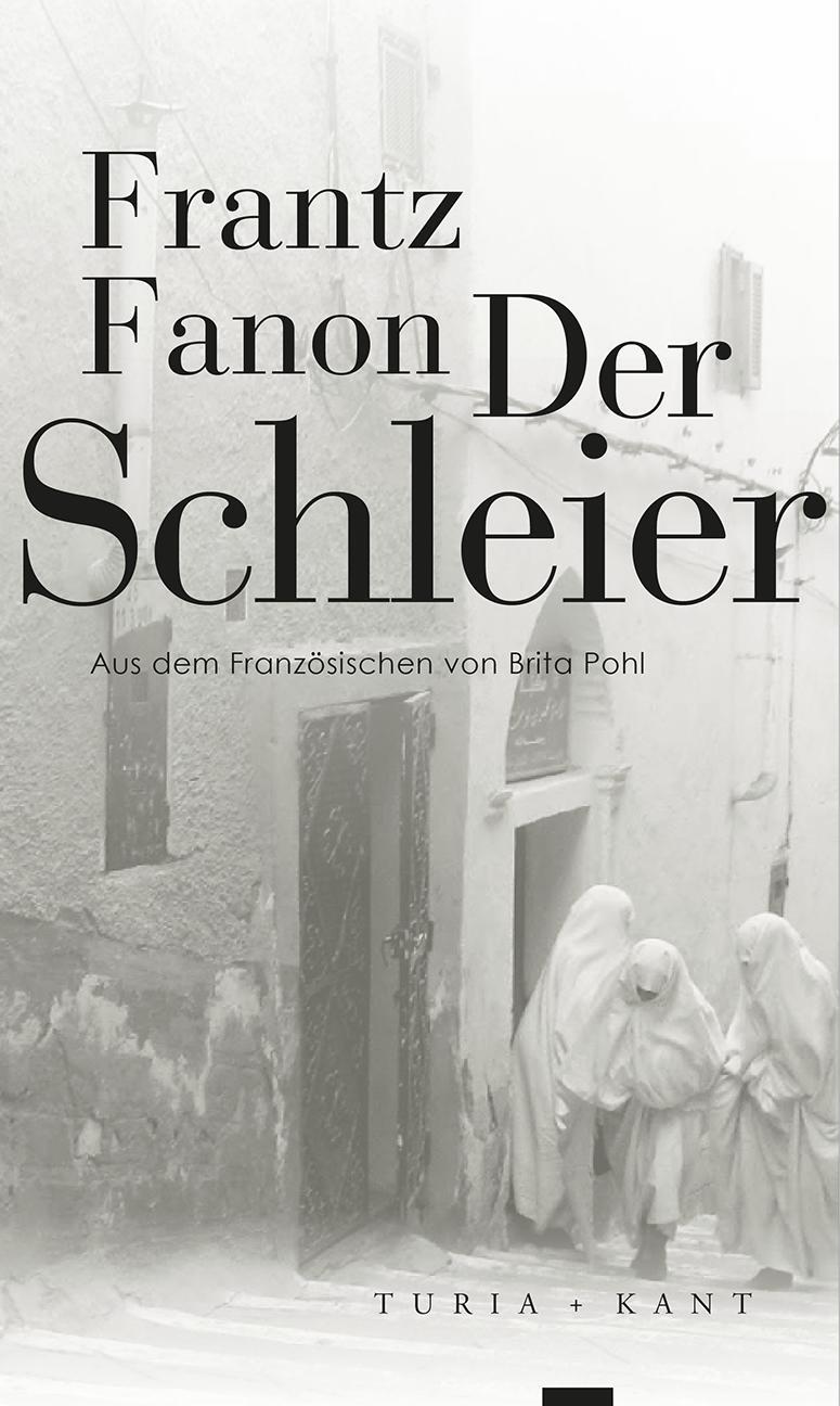 Cover: 9783851328738 | Der Schleier | Frantz Fanon | Taschenbuch | 73 S. | Deutsch | 2018