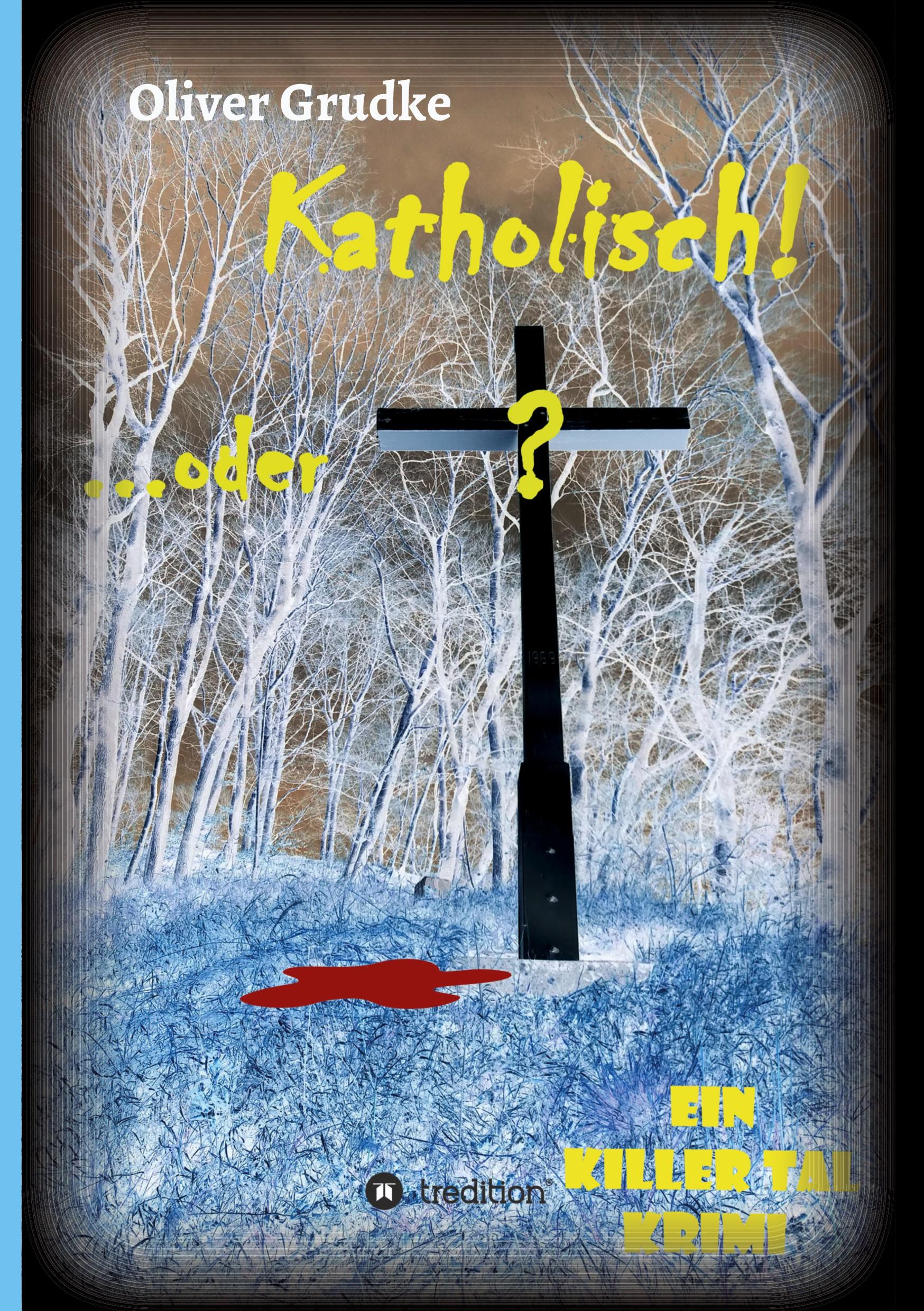 Cover: 9783347029576 | Katholisch...oder? | Ein Killer Tal Krimi | Oliver Grudke | Buch