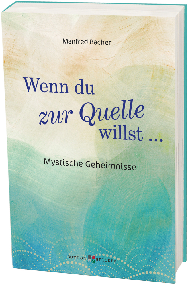 Cover: 9783766627735 | Wenn Du zur Quelle willst | Mystische Geheimnisse | Manfred Bacher