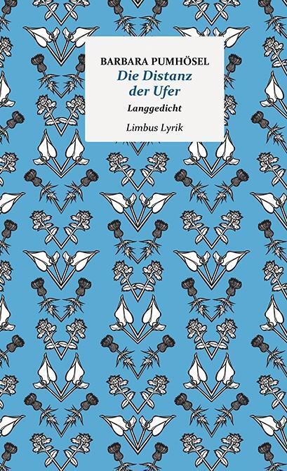 Cover: 9783990391570 | Die Distanz der Ufer | Langgedicht, Limbus Lyrik | Barbara Pumhösel