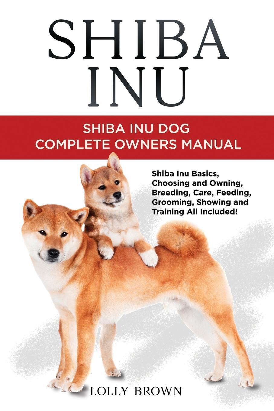 Cover: 9781949555950 | Shiba Inu | Shiba Inu Dog Complete Owner's Manual | Lolly Brown | Buch