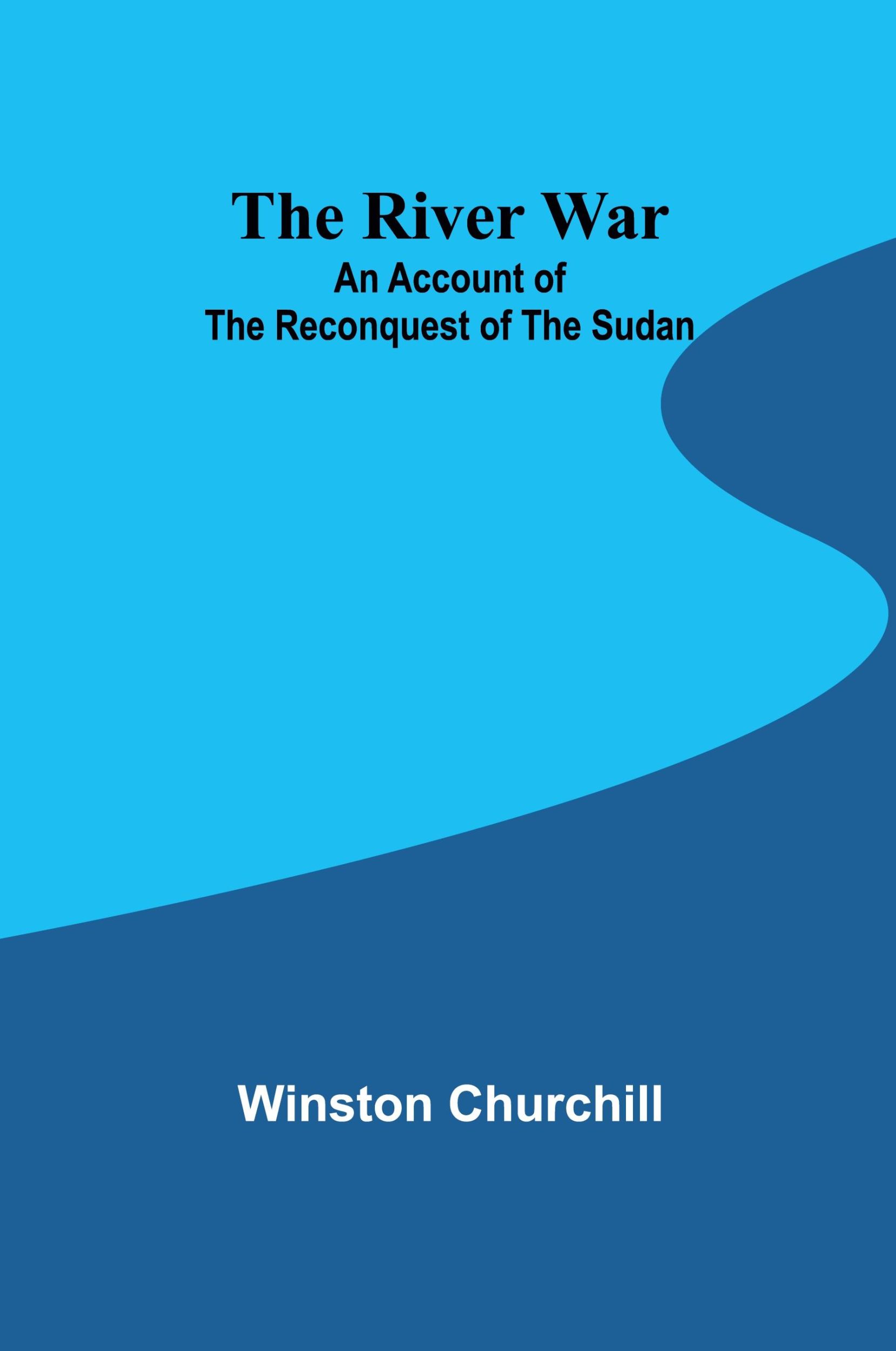 Cover: 9789357979917 | The River War | An Account of the Reconquest of the Sudan | Churchill