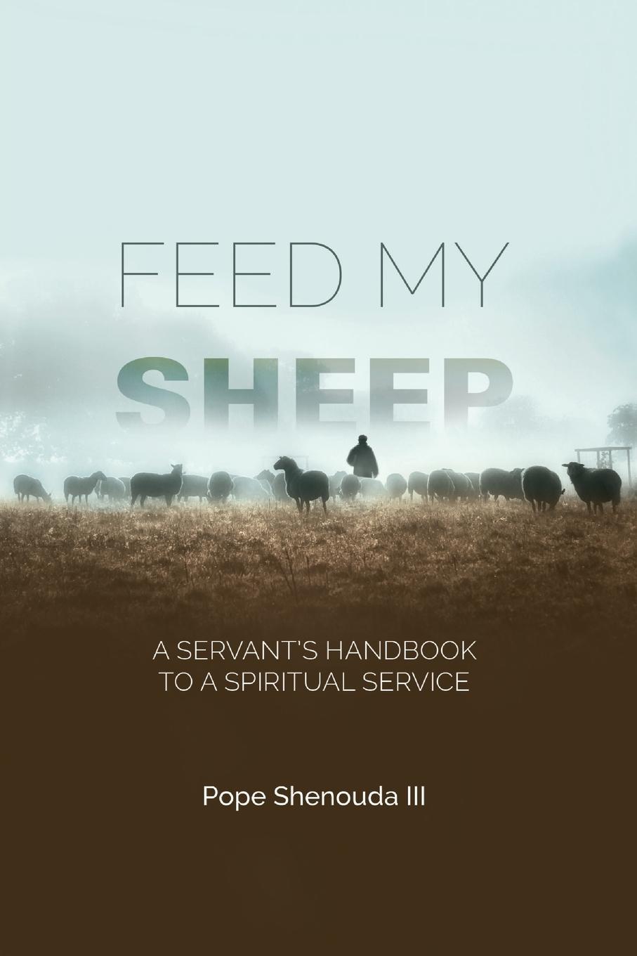 Cover: 9780645139549 | Feed My Sheep - A Servant's Handbook to a spiritual Service | III