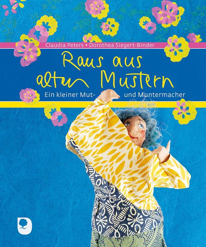 Cover: 9783869177649 | Raus aus alten Mustern | Ein kleiner Mut- und Muntermacher | Peters