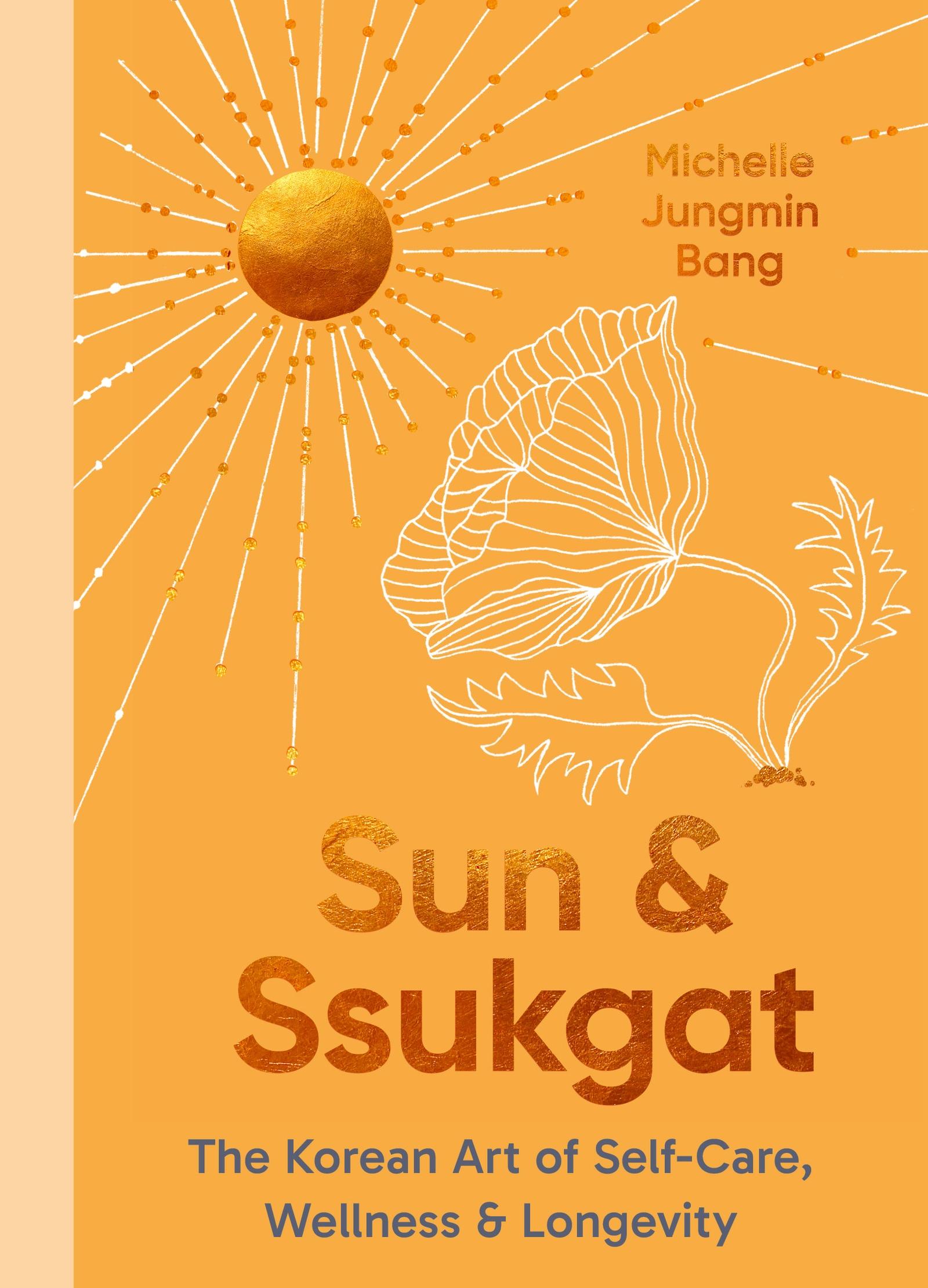 Cover: 9780349437125 | Sun and Ssukgat | The Korean Art of Self-Care, Wellness &amp; Longevity