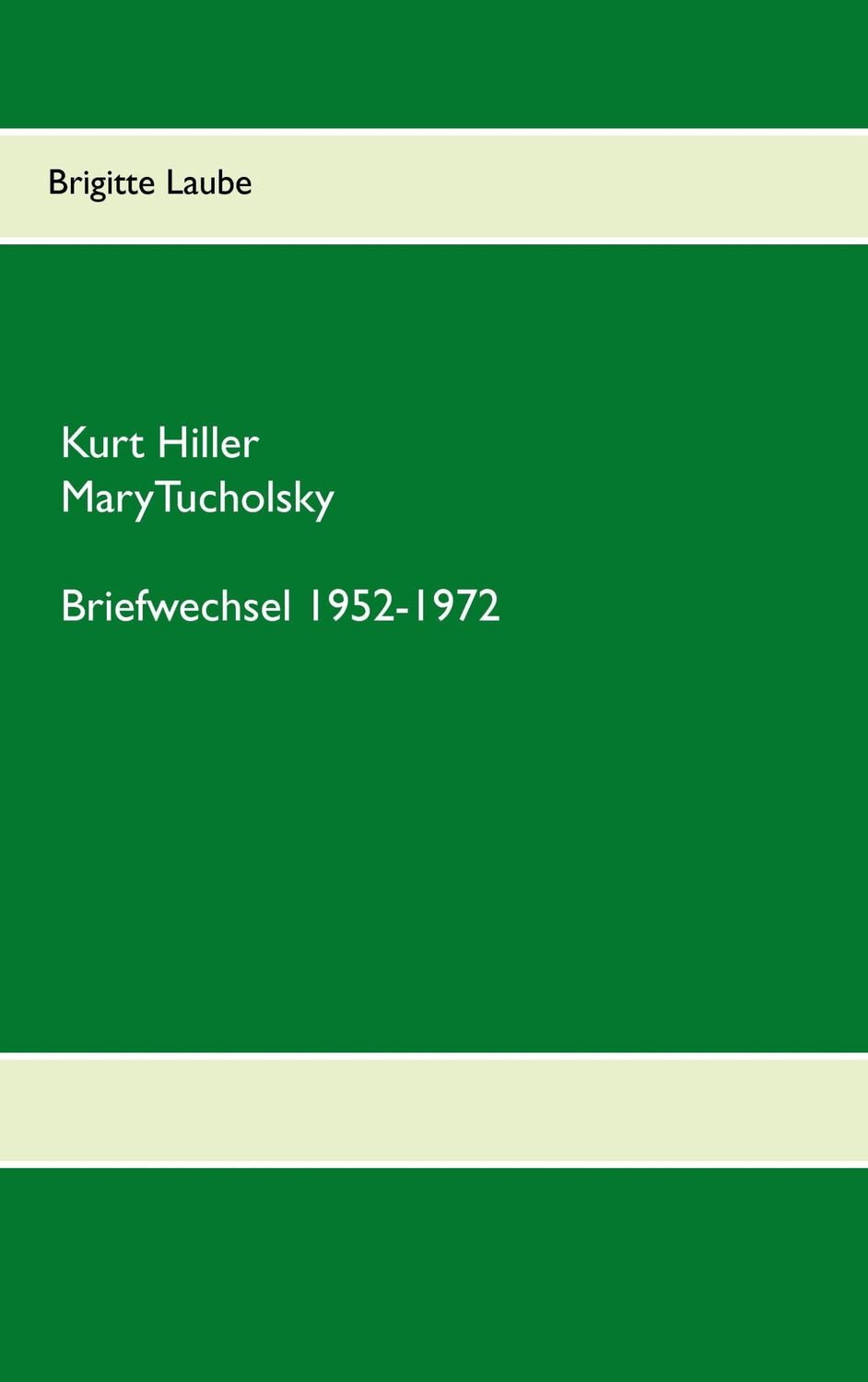 Cover: 9783741282775 | Briefwechsel Kurt Hiller - Mary Tucholsky | Brigitte Laube | Buch