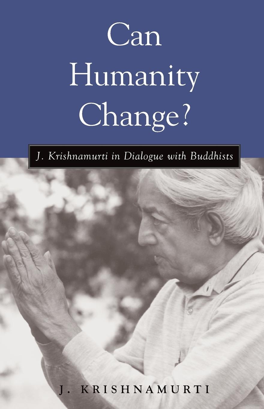 Cover: 9781590300725 | Can Humanity Change? | J. Krishnamurti in Dialogue with Buddhists