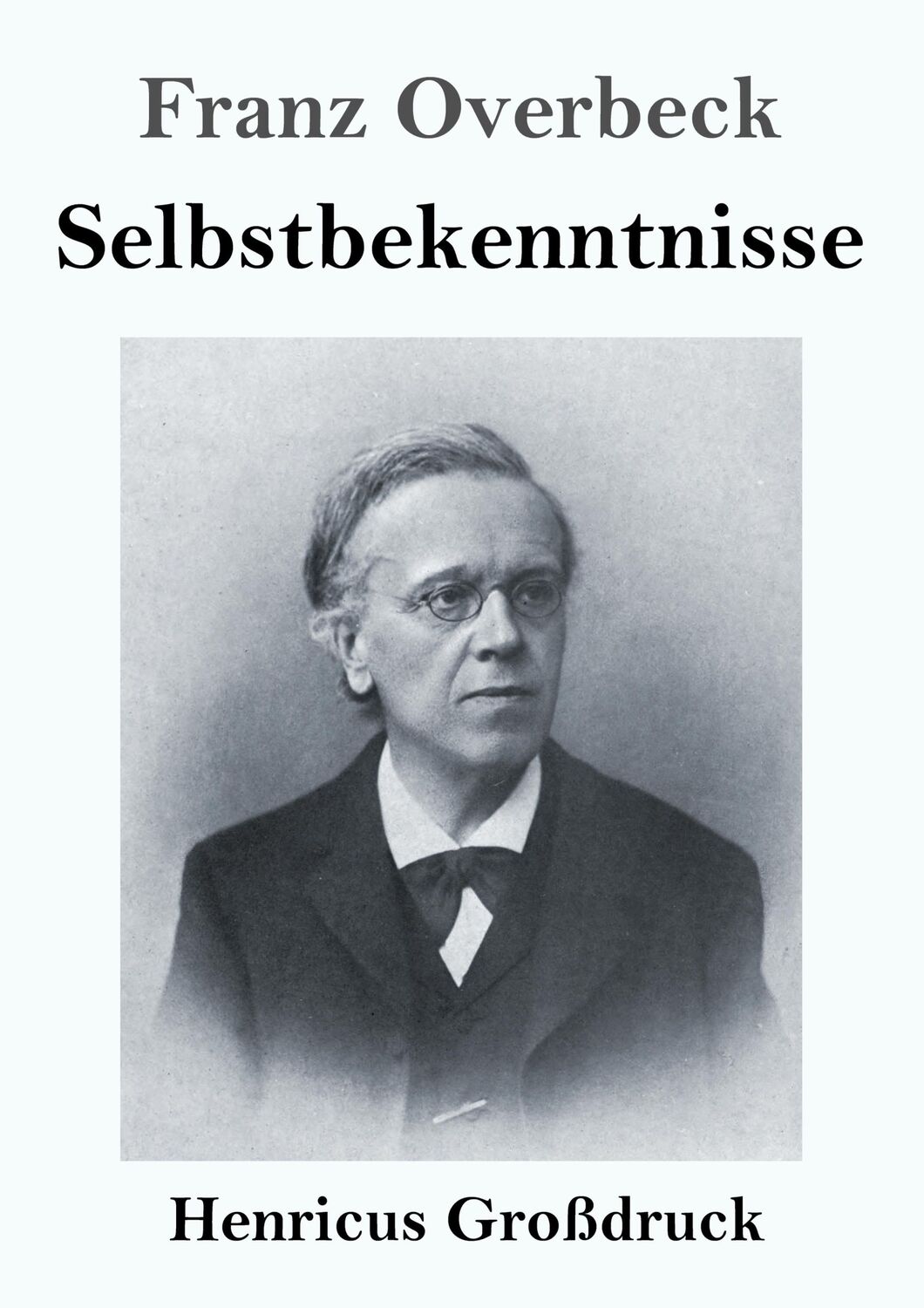 Cover: 9783847837657 | Selbstbekenntnisse (Großdruck) | Franz Overbeck | Taschenbuch | 128 S.