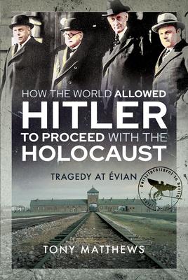 Cover: 9781399006392 | How the World Allowed Hitler to Proceed with the Holocaust | Matthews