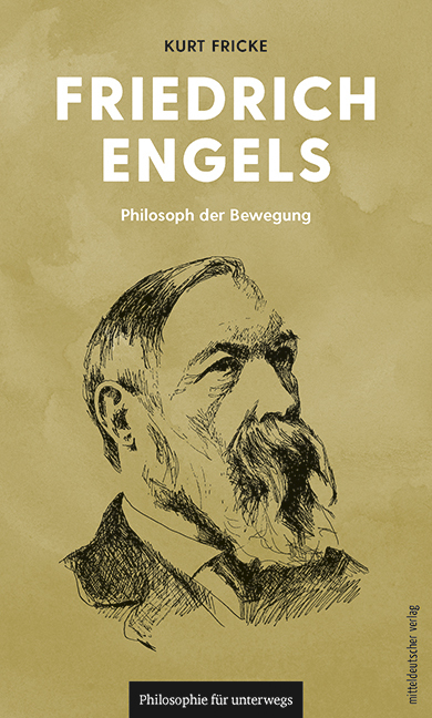 Cover: 9783963117138 | Friedrich Engels | Philosoph der Bewegung | Kurt Fricke | Taschenbuch