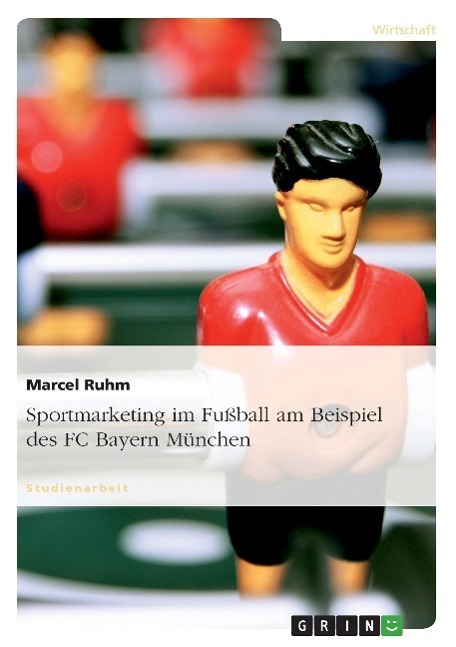 Cover: 9783656347897 | Sportmarketing im Fußball am Beispiel des FC Bayern München | Ruhm