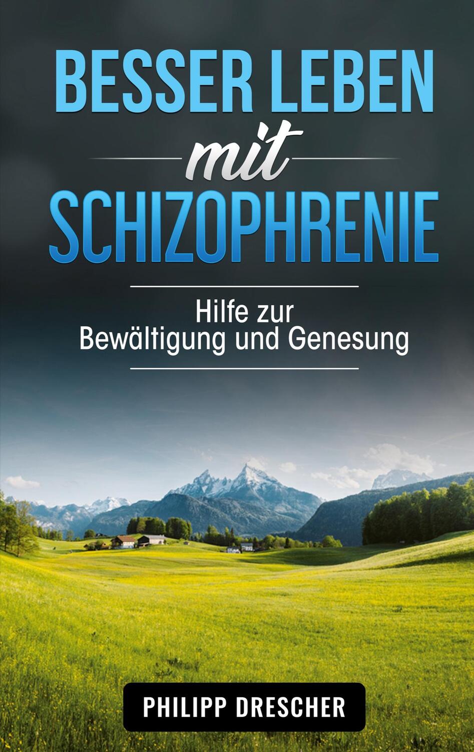 Cover: 9783754329450 | Besser leben mit Schizophrenie | Hilfe zur Bewältigung und Genesung