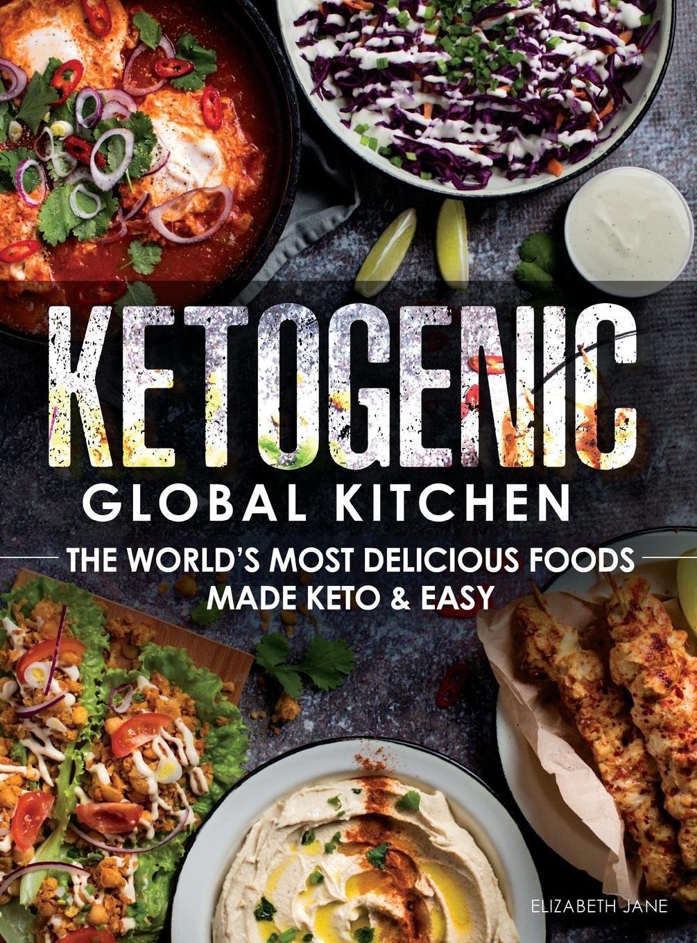 Cover: 9781999826161 | Ketogenic Global Kitchen | Elizabeth Jane | Buch | Englisch | 2018