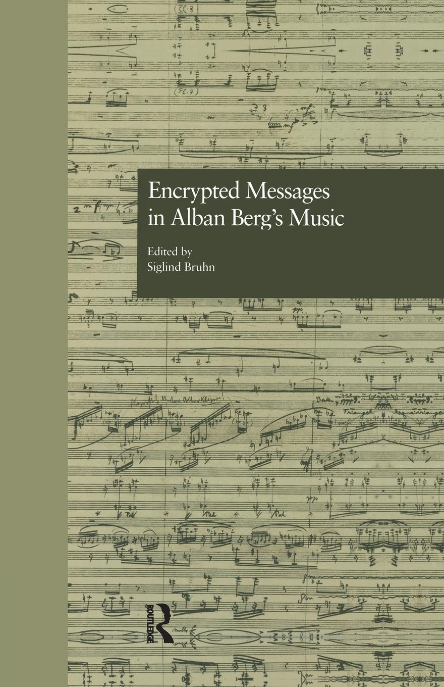 Cover: 9781138968769 | Encrypted Messages in Alban Berg's Music | Siglind Bruhn | Taschenbuch