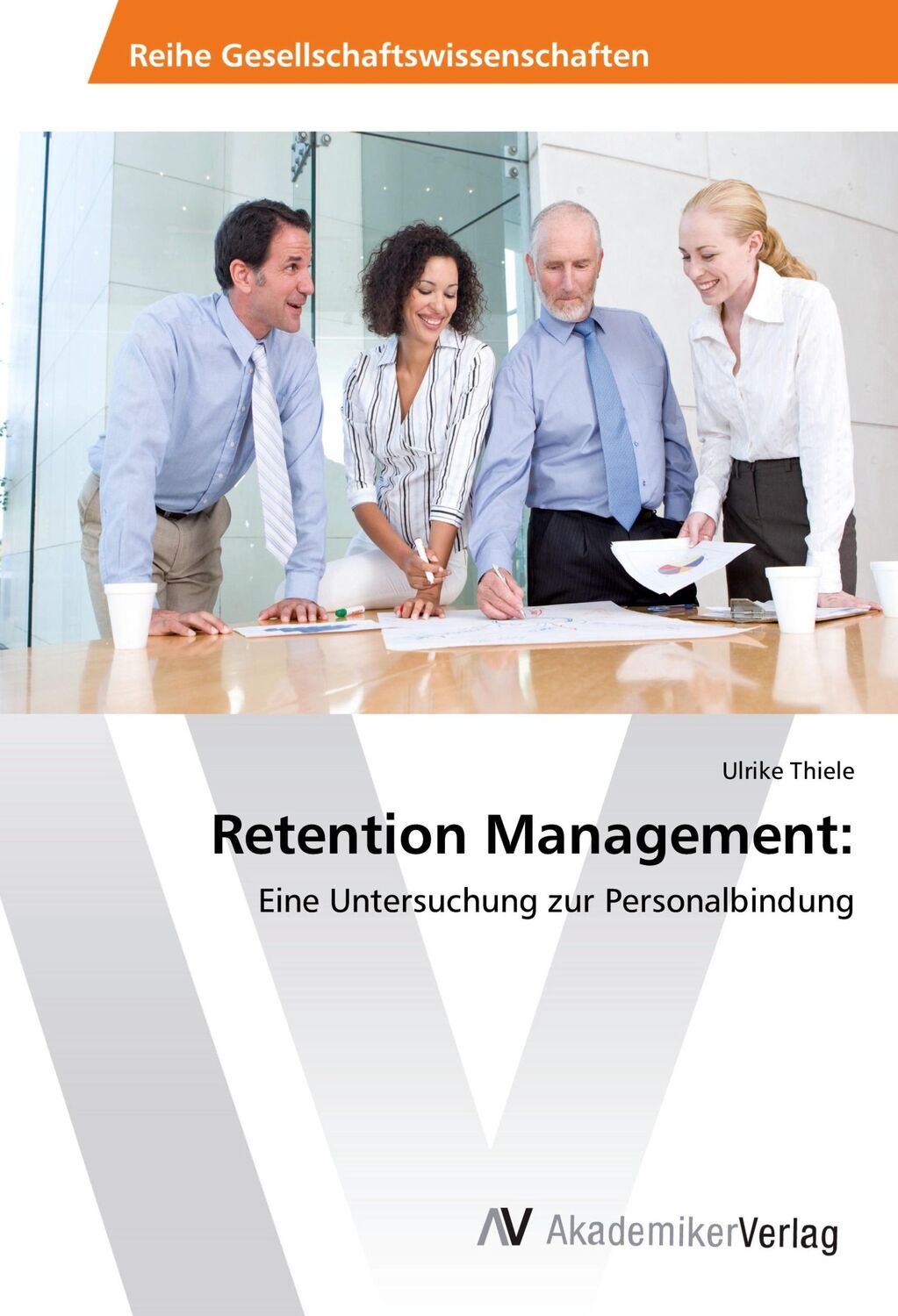 Cover: 9786202203104 | Retention Management: | Eine Untersuchung zur Personalbindung | Thiele