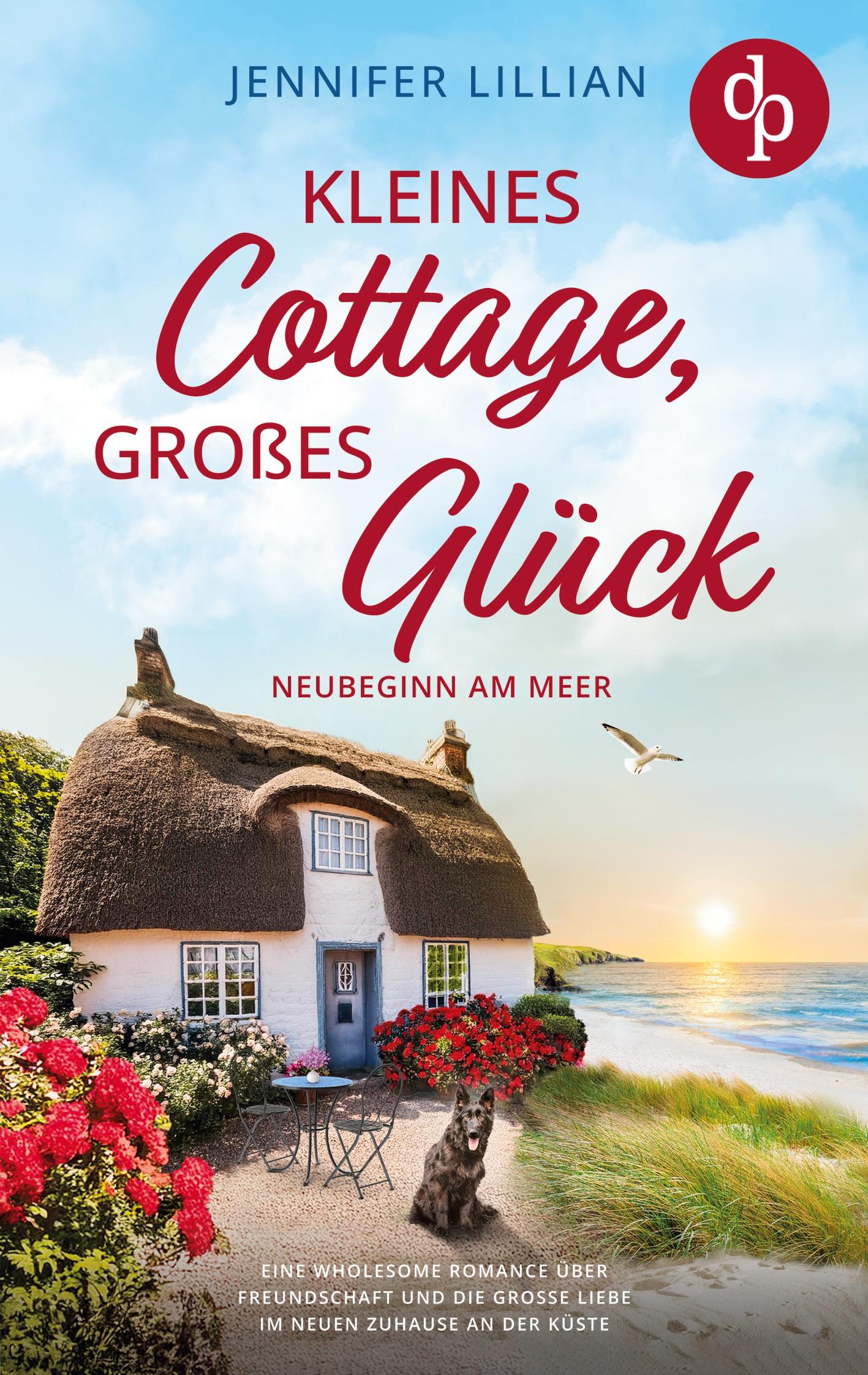 Cover: 9783989986336 | Kleines Cottage, großes Glück - Neubeginn am Meer | Jennifer Lillian