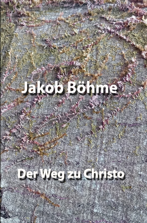 Cover: 9783754955888 | Der Weg zu Christo | DE | Jakob Böhme | Taschenbuch | 164 S. | Deutsch