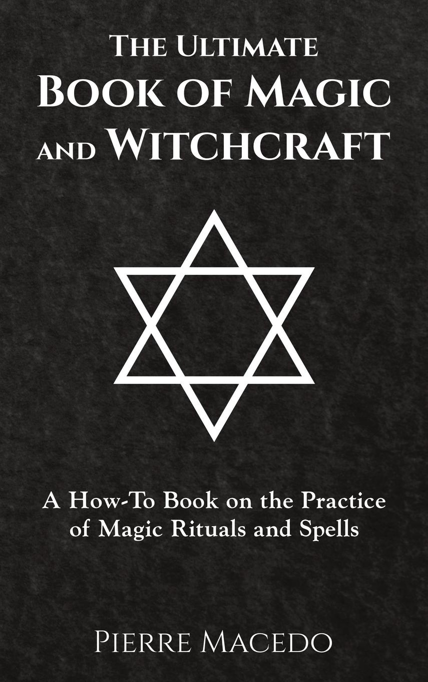 Cover: 9780995974210 | The Ultimate Book of Magic and Witchcraft | Pierre Macedo | Buch