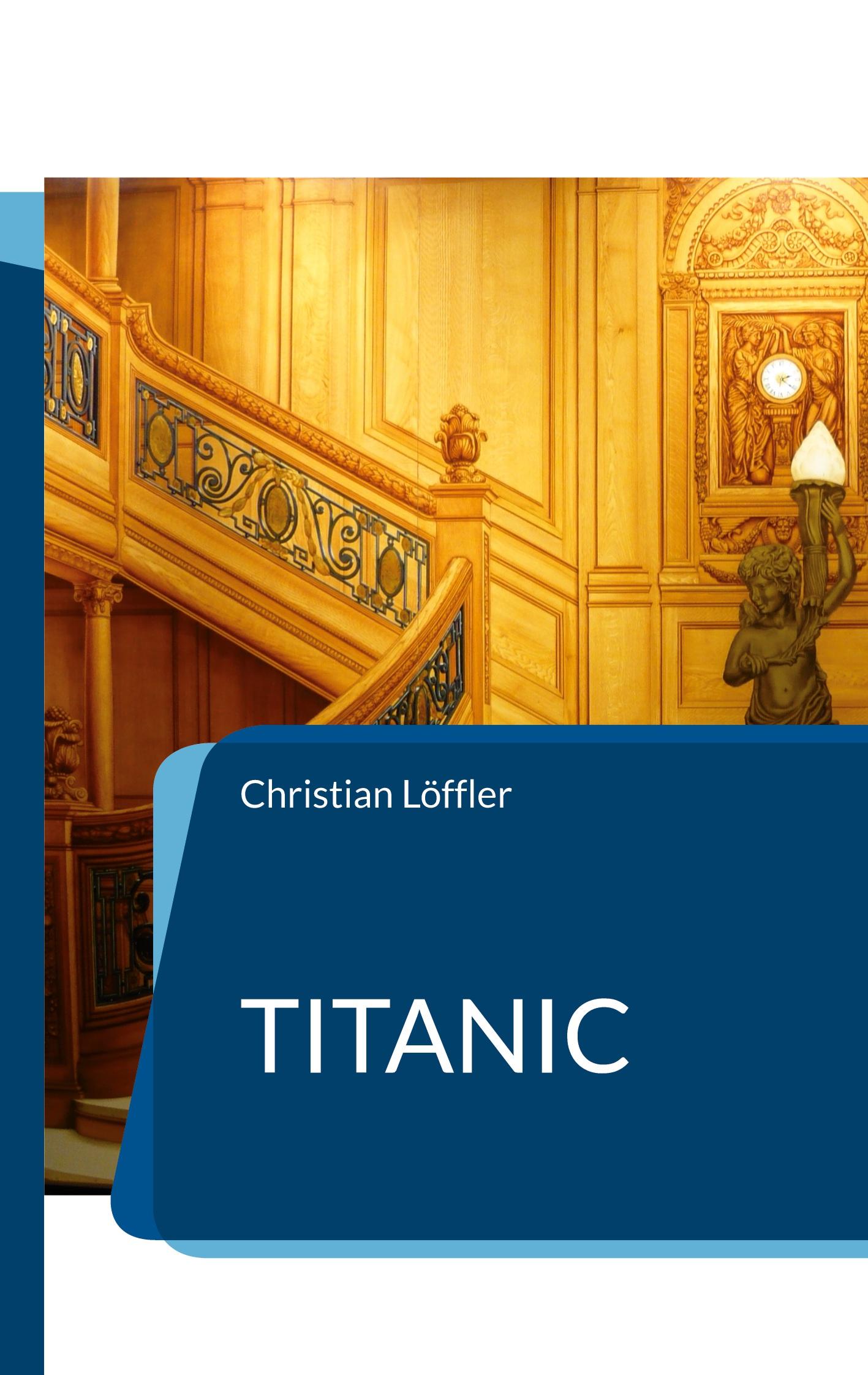 Cover: 9783755710233 | Titanic | Das Schiff der Träume | Christian Löffler | Taschenbuch