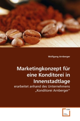 Cover: 9783639182903 | Marketingkonzept für eine Konditorei in Innenstadtlage | Arnberger