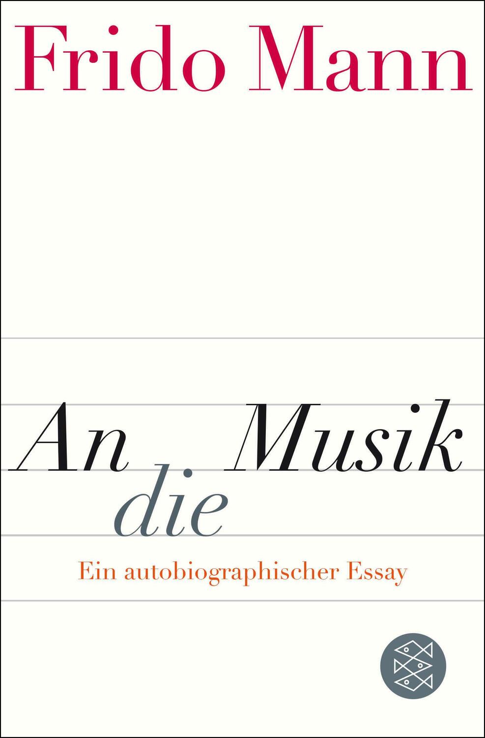 Cover: 9783596033768 | An die Musik | Ein autobiographischer Essay | Frido Mann | Taschenbuch