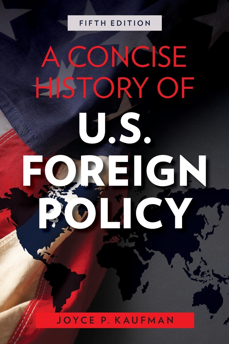 Cover: 9781538151365 | A Concise History of U.S. Foreign Policy | Joyce P. Kaufman | Buch