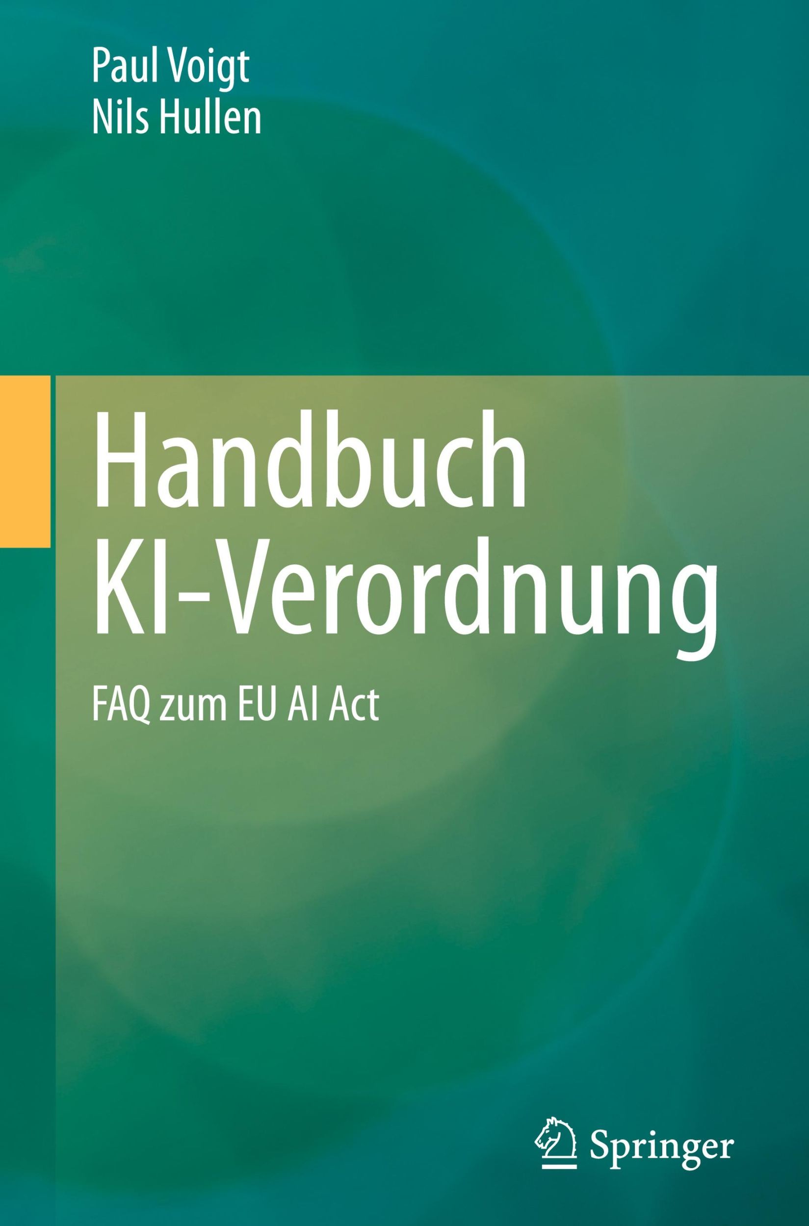 Cover: 9783662695708 | Handbuch KI-Verordnung | FAQ zum EU AI Act | Nils Hullen (u. a.) | xvi