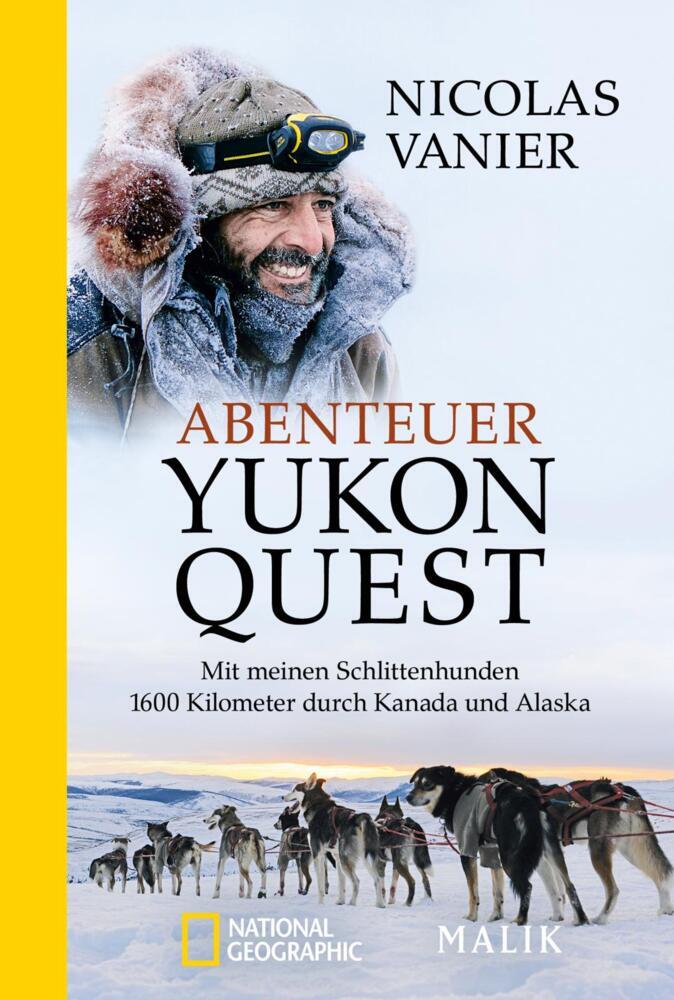 Cover: 9783492404907 | Abenteuer Yukon Quest | Nicolas Vanier | Taschenbuch | Klappenbroschur