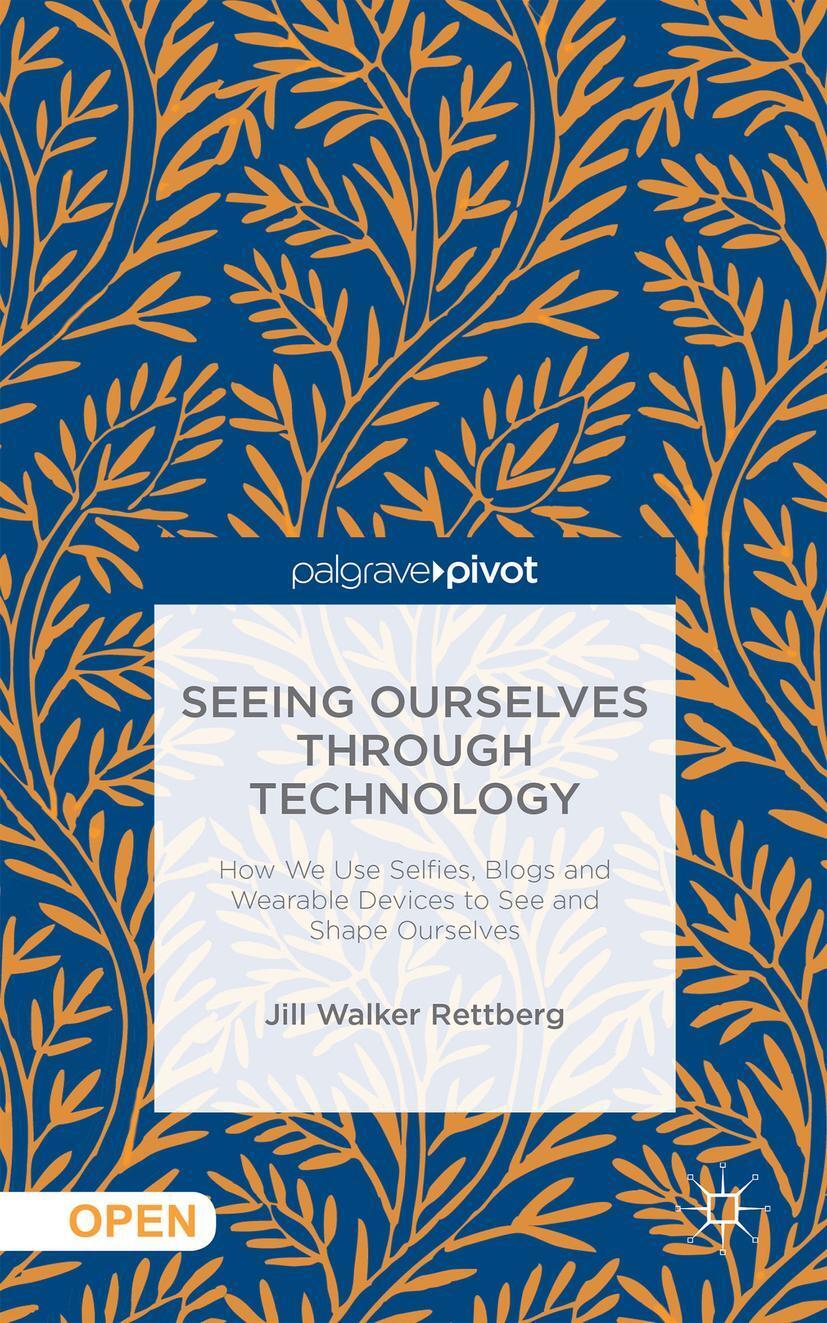 Cover: 9781137476647 | Seeing Ourselves Through Technology | Jill W. Rettberg | Buch | viii