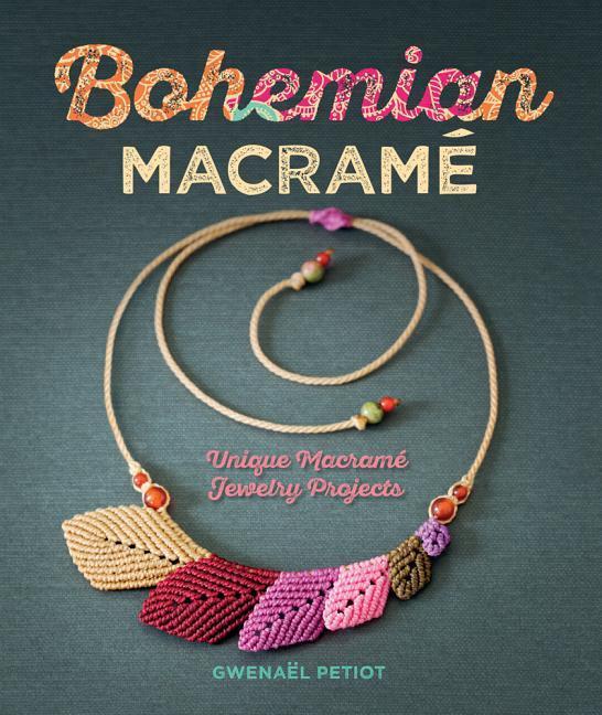 Cover: 9781454709862 | Bohemian Macramé | Unique Macramé Jewelry Projects | Gwenaël Petiot