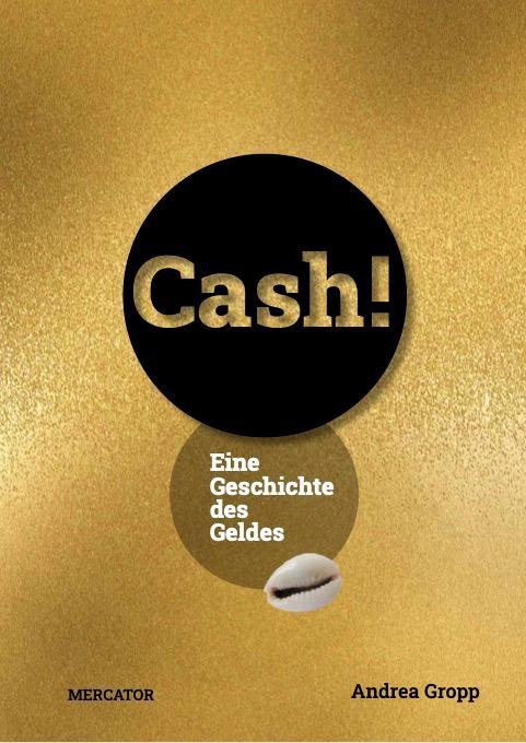 Cover: 9783946895510 | Cash! | Eine Geschichte des Geldes | Andrea Gropp | Taschenbuch | 2024