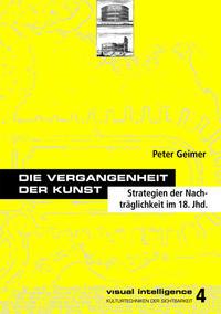 Cover: 9783897392953 | Die Vergangenheit der Kunst | Peter Geimer | Taschenbuch | Deutsch