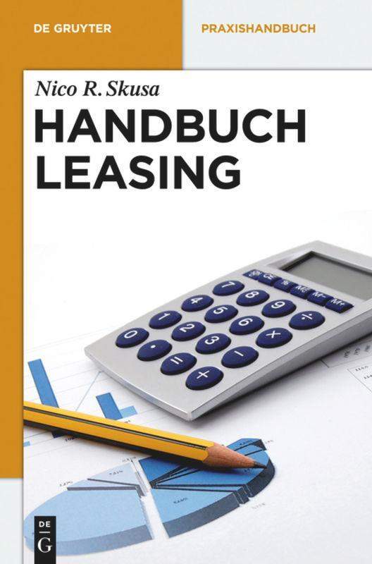 Cover: 9783110284614 | Handbuch Leasing | Nico R. Skusa | Buch | De Gruyter Praxishandbuch